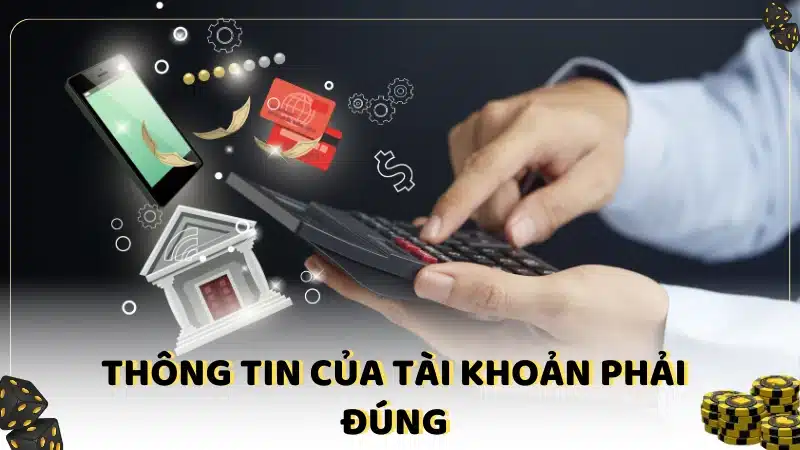 Thông tin của tài khoản phải đúng