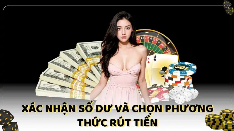 Xác nhận số dư và chọn phương thức rút tiền