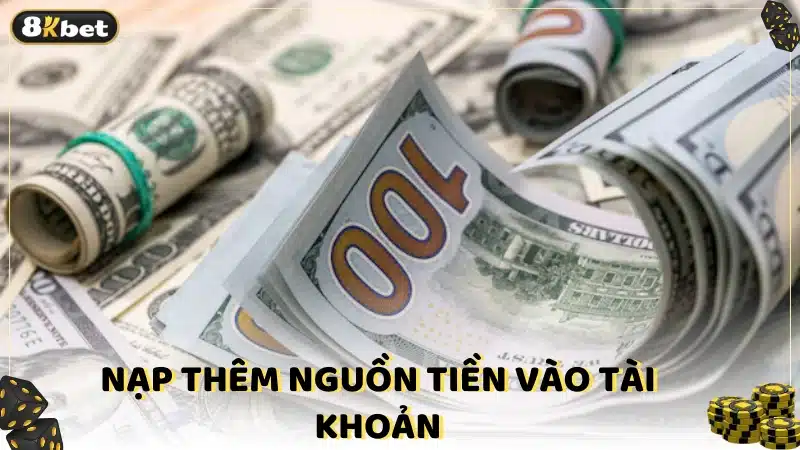 Nạp thêm nguồn tiền vào tài khoản